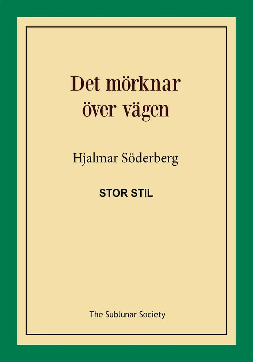 Hjalmar Söderberg : Det mörknar över vägen (stor stil)