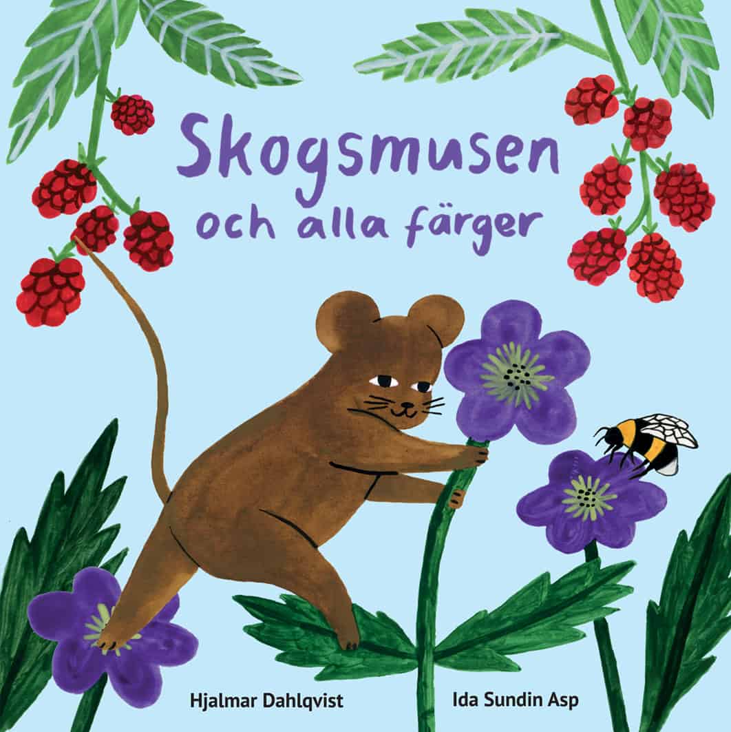 Dahlqvist, Hjalmar ; Sundin Asp, Ida : Skogsmusen och alla färger