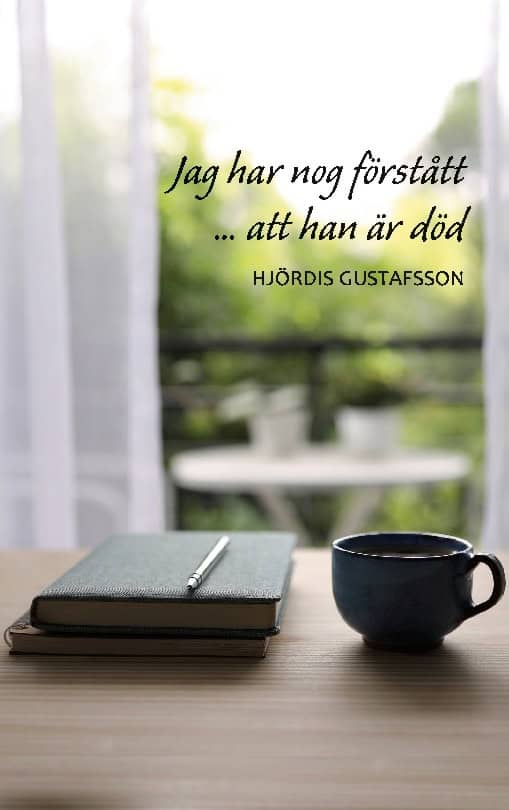 Hjördis Gustafsson : Jag har nog förstått att han är död