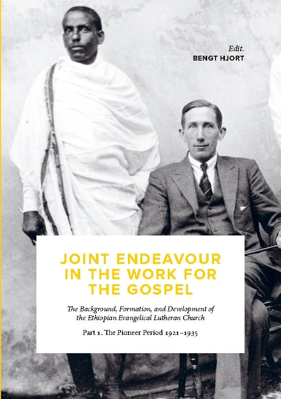 Hjort, Bengt ; Gerremew, Mekonnen ; Imberg, Rune : Joint endeavour in the work for the gospel : the background, formation and development of the Ethiopian Evangelical Lutheran Church. Part 1, The pioneer period 1921-1935