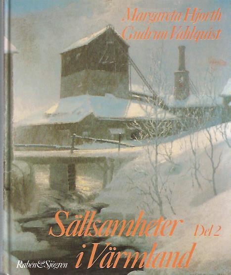 Hjort, Margareta ; Vahlquist, Gudrun : Sällsamheter i Värmland (del 2)