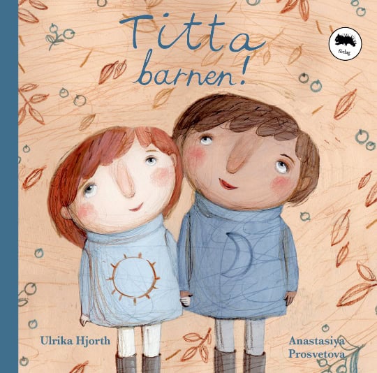 Hjorth, Ulrika ; Prosvetova, Anastasiya : Titta barnen!