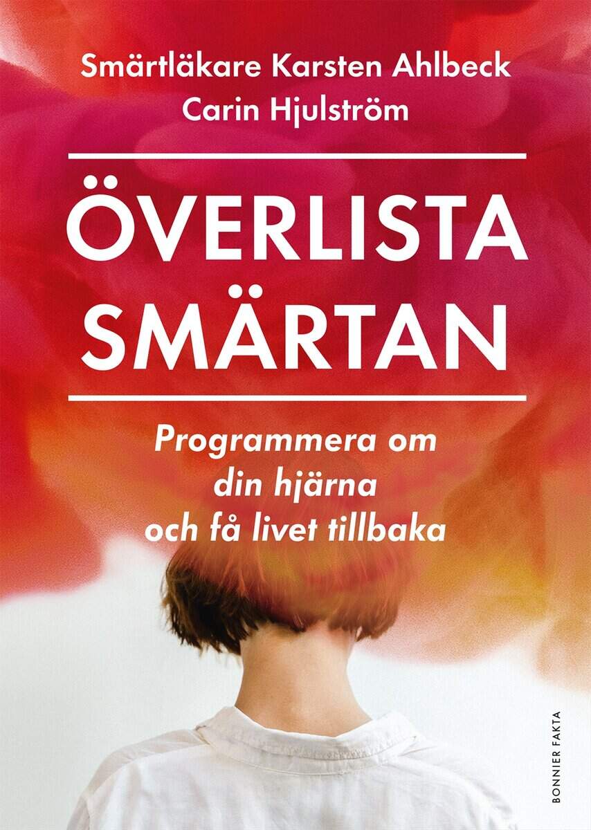 Hjulström, Carin ; Ahlbeck, Karsten : Överlista smärtan