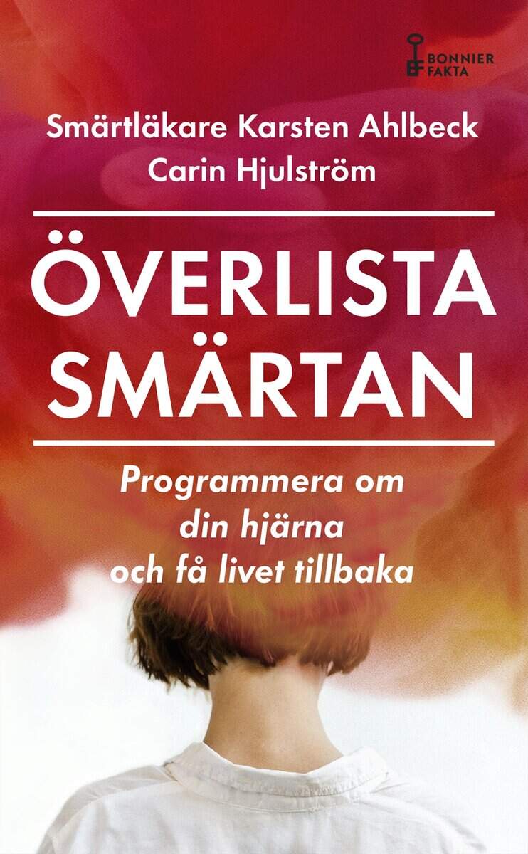 Hjulström, Carin ; Ahlbeck, Karsten : Överlista smärtan