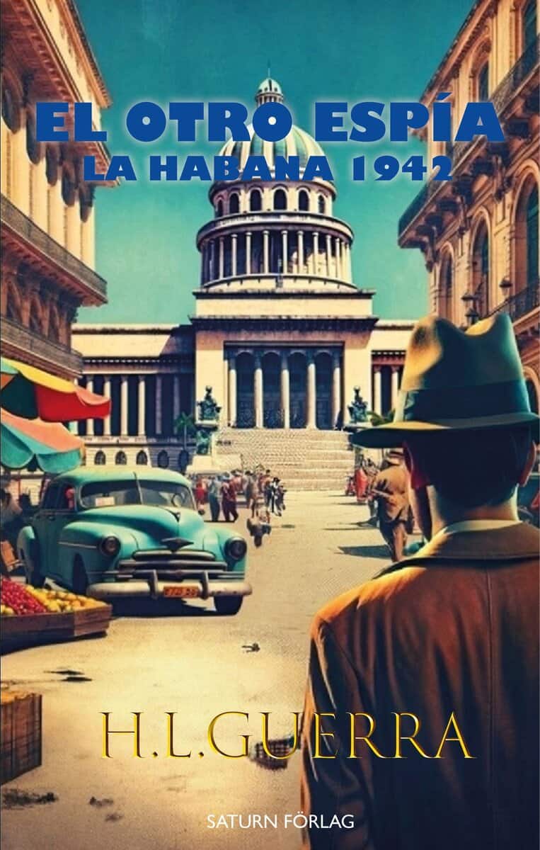 H.L. Guerra : El otro espía : La Habana 1942
