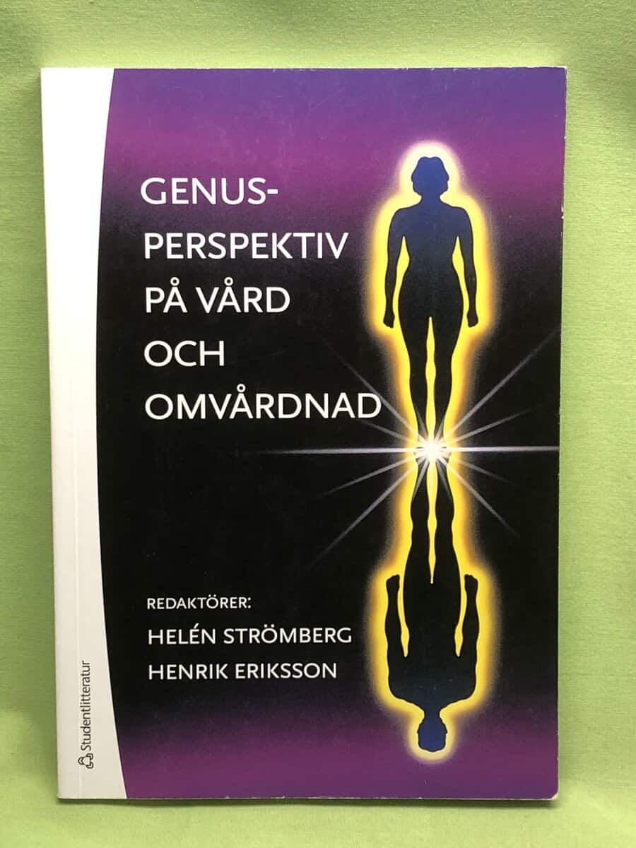 Hnerik Eriksson Helen Strömberg : Genusperspektiv på vård och omvårdnad