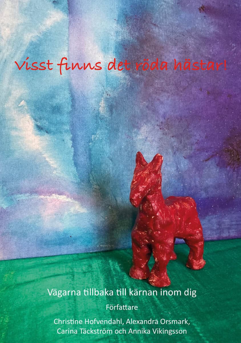 Hofvendahl, Christine ; Vikingsson, Annika ; Orsmark, Alexandra ; Täckström, Carina : Visst finns det röda hästar
