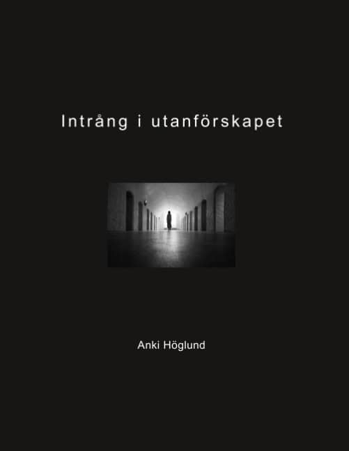 Höglund, Anki ; Gripe, Martin : Intrång i utanförskapet