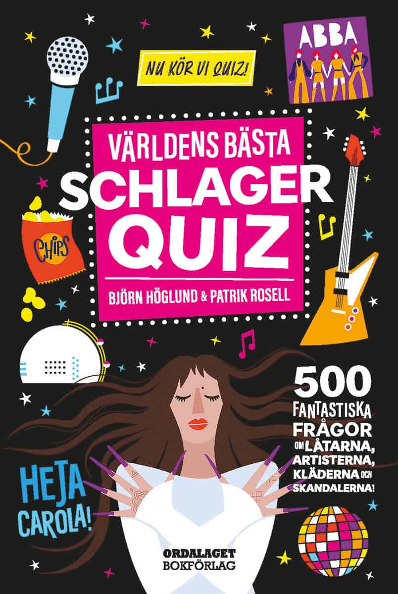 Höglund, Björn ; Rosell, Patrik : Världens bästa schlagerquiz : 500 fantastiska frågor om låtarna, artisterna, kläderna och skandalerna!