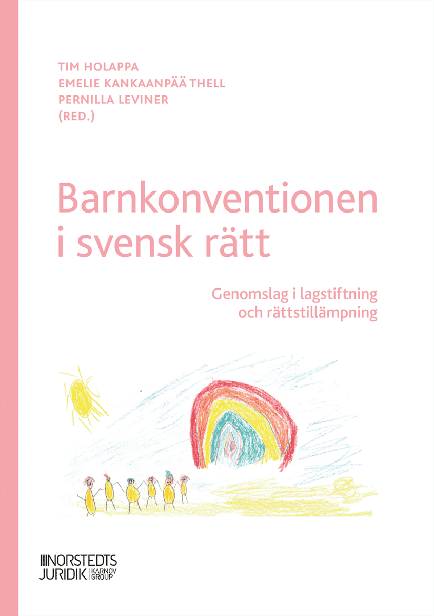 Holappa, Tim ; Kankaanpää Thell, Emelie ; Leviner, Pernilla : Barnkonventionen i svensk rätt : genomslag i lagstiftning och rättstillämpning