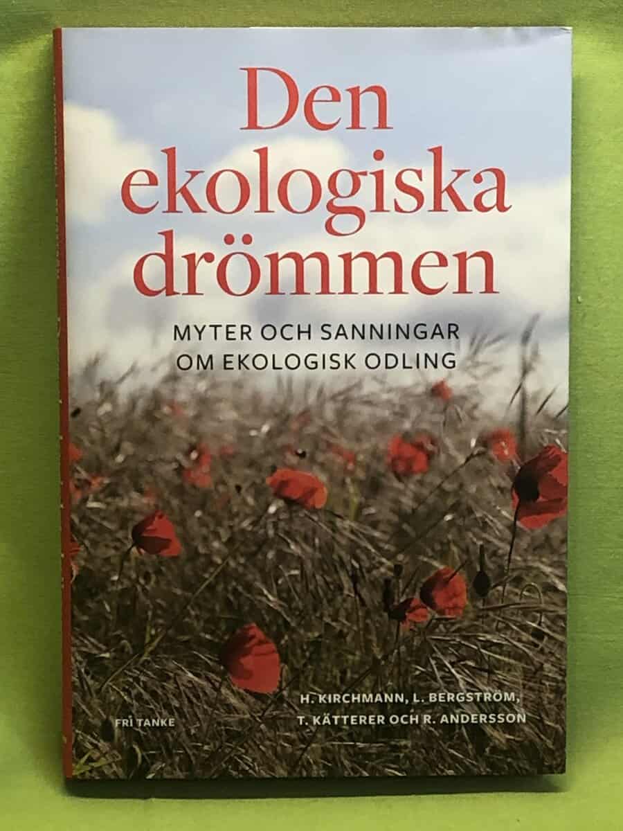 Kirchman, Holger. Bergström, Lars. Kätterer, Thomas. Andersson, Rune : Den ekologiska drömmen