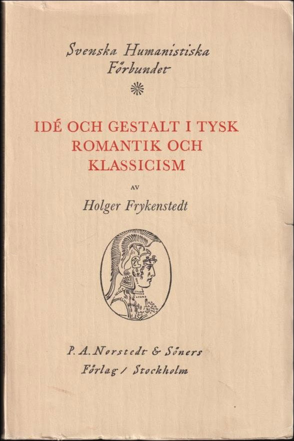 Holger Frykenstedt : Idé och gestalt i tysk romantik och klassicism