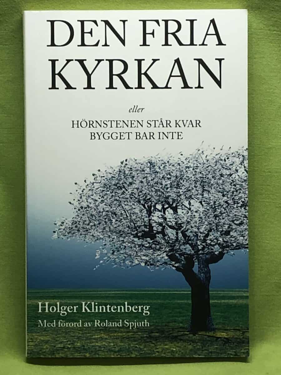 Holger Klintenberg : Den fria kyrkan eller hörnstenen står kvar bygget bar inte