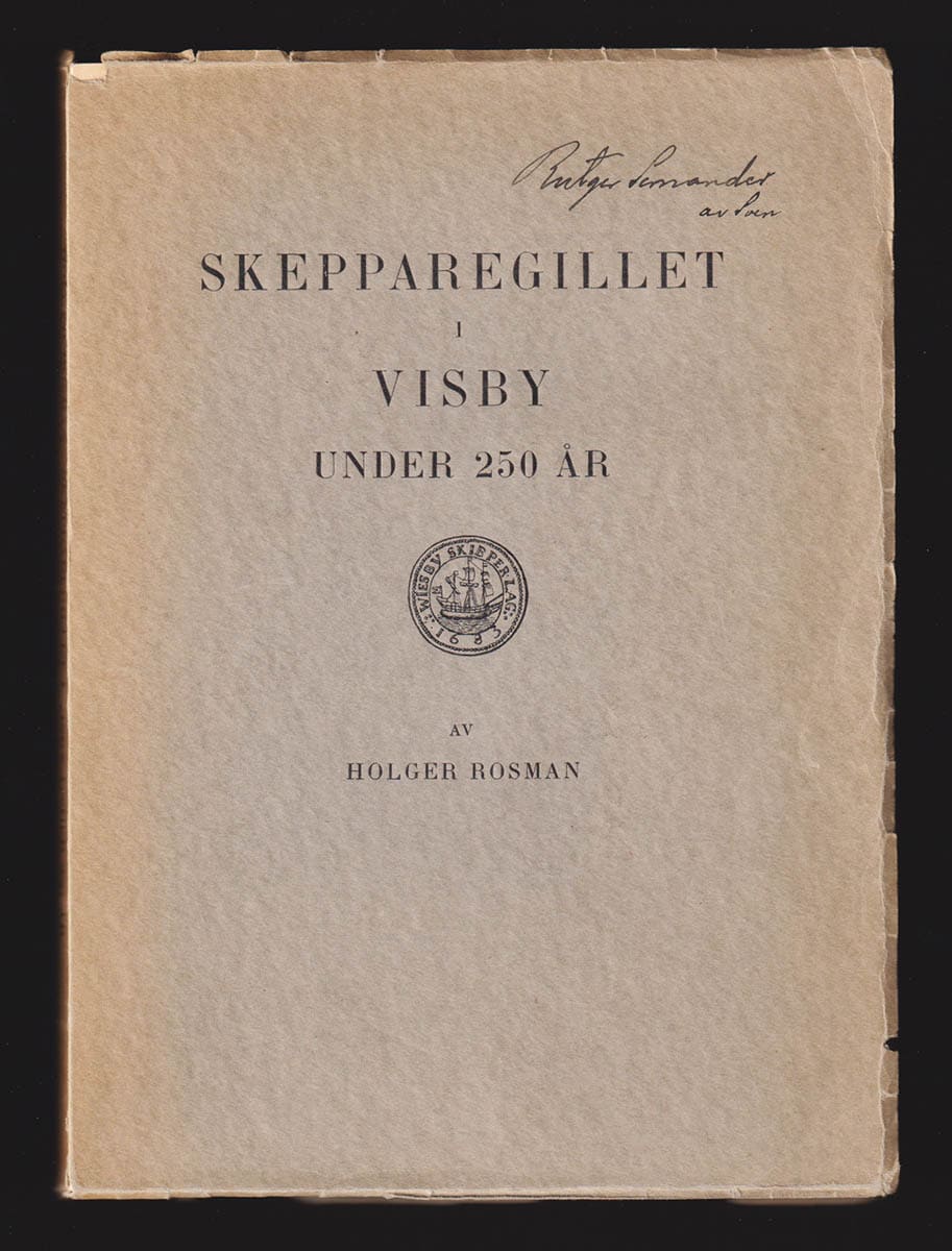 Holger Rosman : Skepparegillet i Visby under 250 år. Bilder ur Gotlands sjöfartshistoria