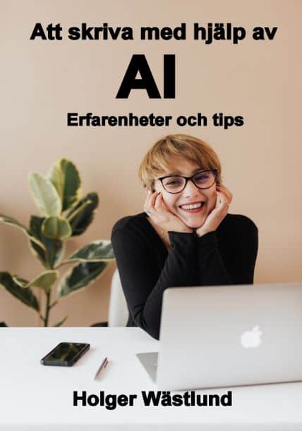 Holger Wästlund : Att skriva med hjälp av AI : erfarenheter och tips