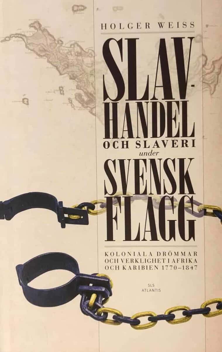 Holger Weiss : Slavhandel och slaveri under svensk flagg