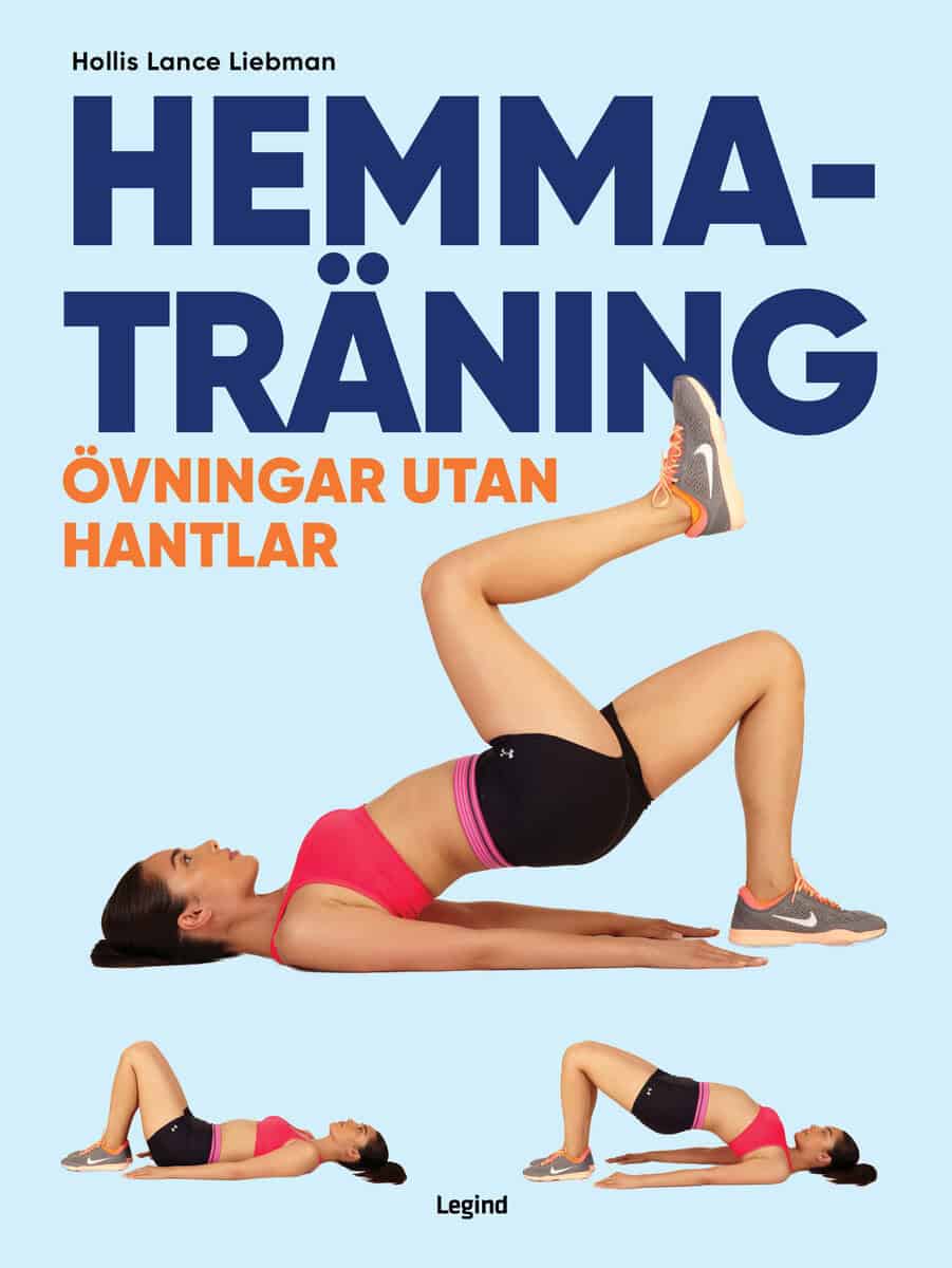 Hollis Lance Liebman : Hemmaträning : övningar utan hantlar