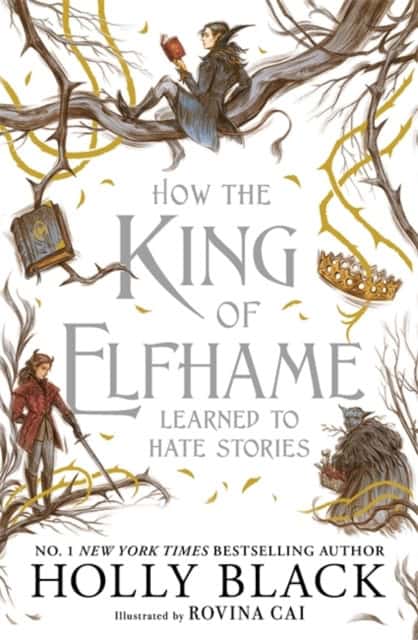 Holly Black : How the King of Elfhame Learned to Hate Stories (The Folk of the Air series