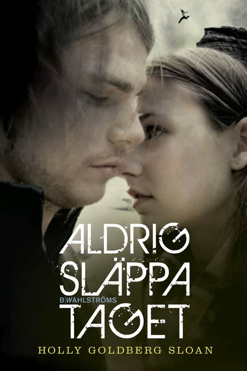 Holly Goldberg Sloan : Aldrig släppa taget