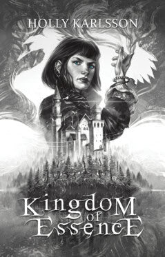 Holly Karlsson : Kingdom of Essence