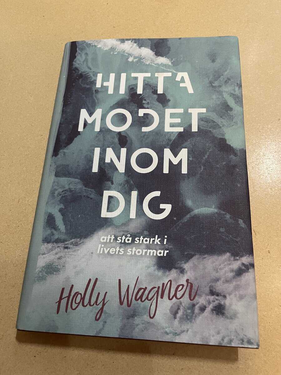 Holly Wagner : Hitta modet inom dig att stå stark i livets stormar