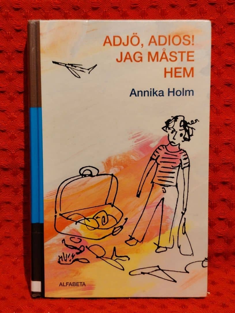 Holm, Annika, 1937- : Adjö, adios! Jag måste hem