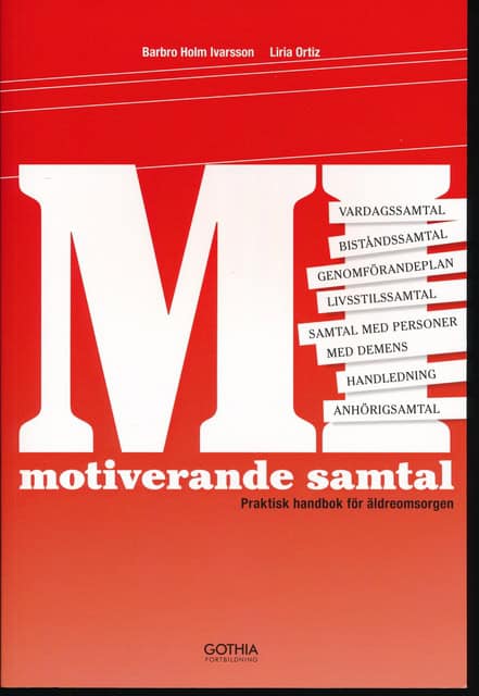 Holm Ivarsson, Barbro ; Ortiz, Liria : Motiverande samtal. (MI), Praktisk handbok för äldreomsorgen