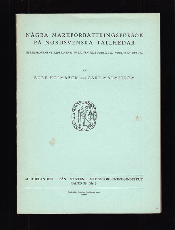 Holmbäck, Bure (1888-1956) ; Malmström, Carl (1891-1971) : Några markförbättringsförsök på nordsvenska tallhedar. Site-improvement experiments in lichen-pine forests in northern Sweden