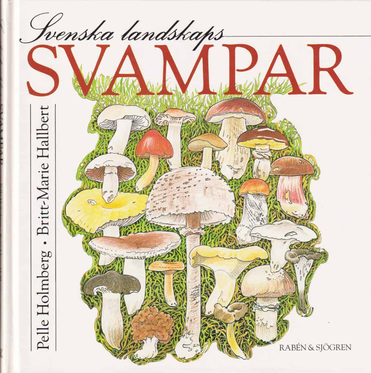 Holmberg, Pelle (1948-2020) ; Hallbert, Britt-Marie (1925-2014) : Svenska landskapssvampar