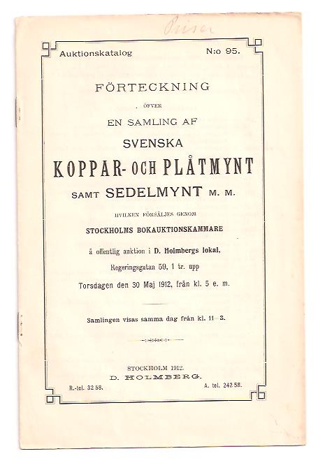 Holmbergs auktionskatalog nr 95 : Förteckning öfver en samling af svenska koppar- och plåtmynt samt sedelmynt m.m. hvilken förrsäljes genom Stockholms Bokauktionskammare