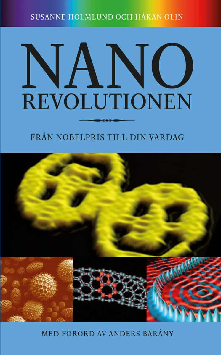 Holmlund, Susanne ; Olin, Håkan : Nanorevolutionen : från nobelpris till din vardag