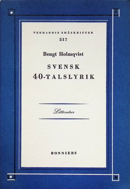 Holmqvist Bengt : Svensk 40-tals lyrik