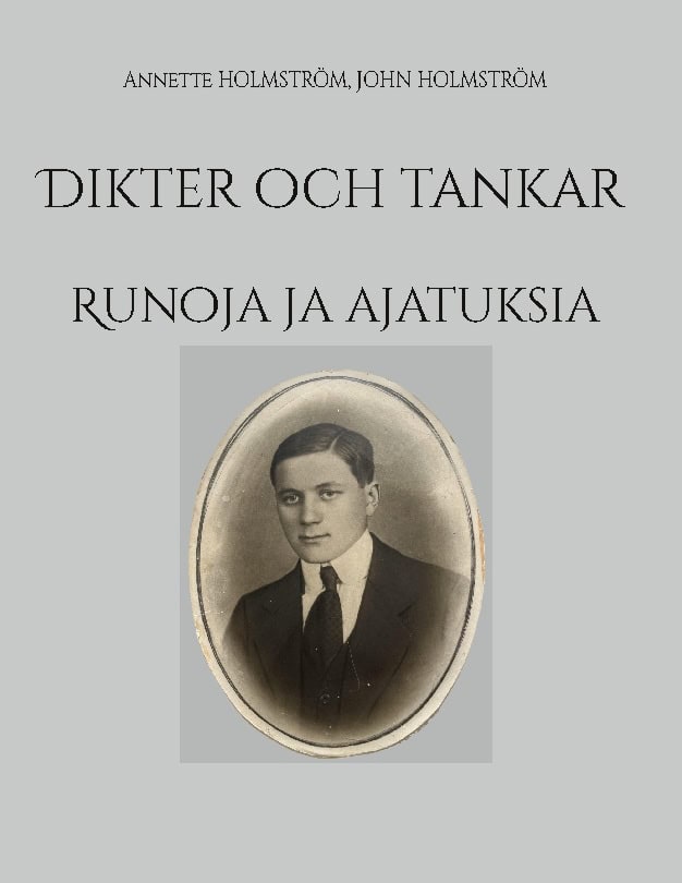 Holmström, Annette ; Holmström, John : Dikter och tankar / Runoja ja ajatuksia