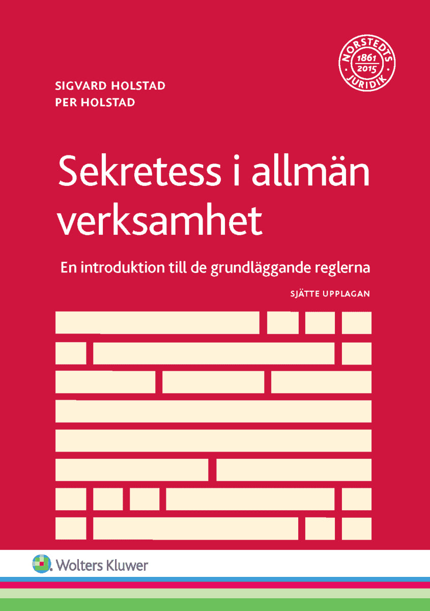 Holstad, Sigvard ; Holstad, Per : Sekretess i allmän verksamhet : en introduktion till de grundläggande reglerna
