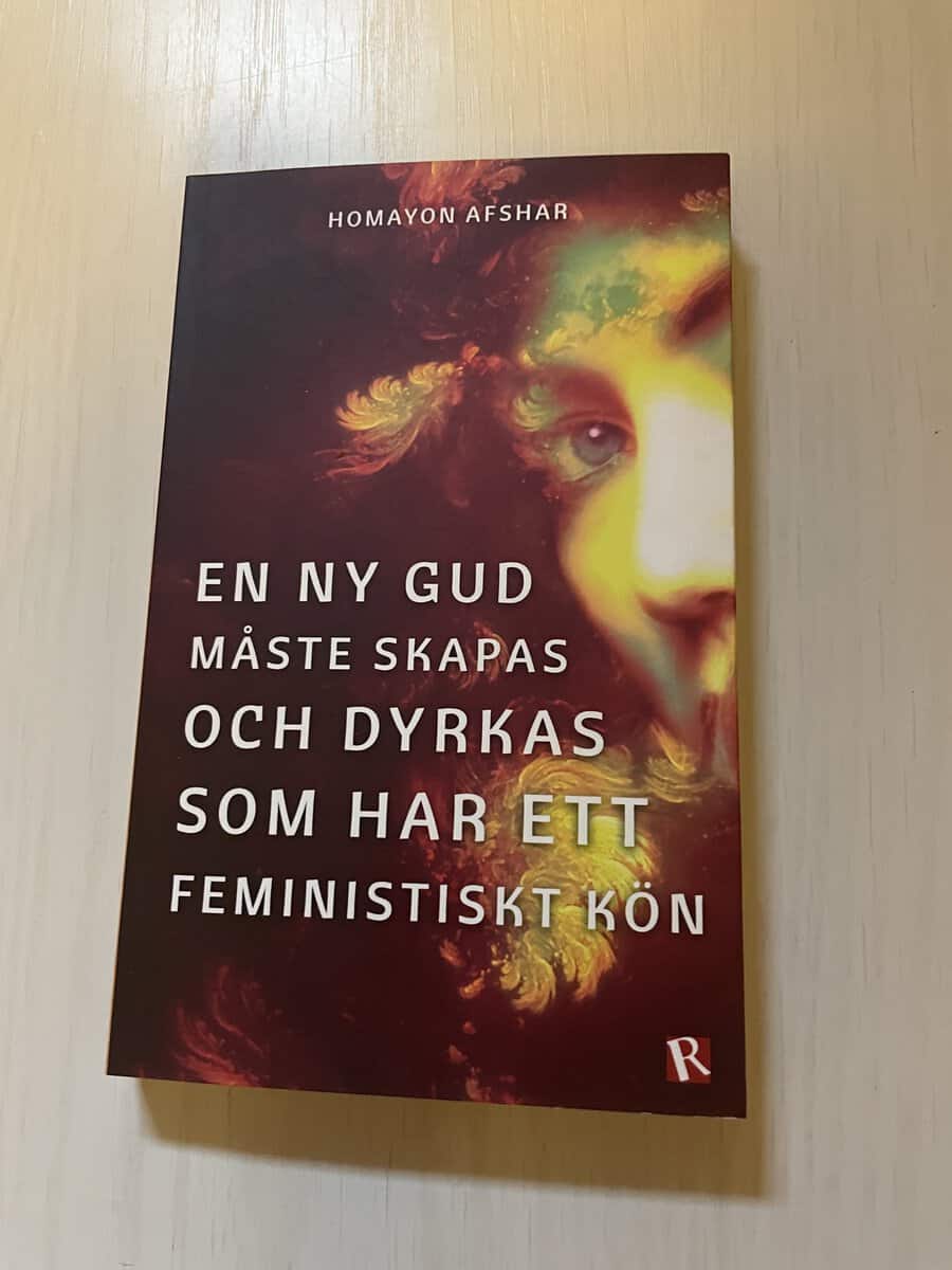 Homayon Afshar : En ny Gud måste skapas och dyrkas som har ett feministiskt kön