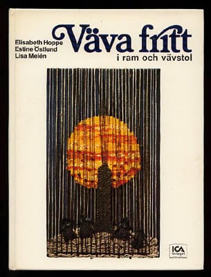 Hoppe, Elisabeth ; Östlund, Estine ; Melén, Lisa : Väva fritt
