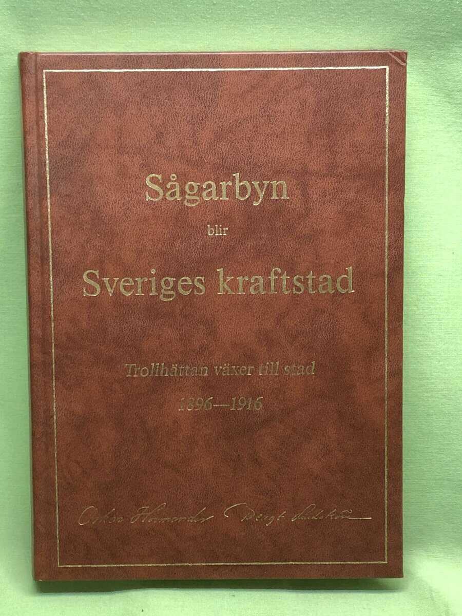 Hörmander, Oskar ; Lindström, Bengt : Sågarbyn blir Sveriges kraftstad - Trollhättan växer till stad 1896-1916