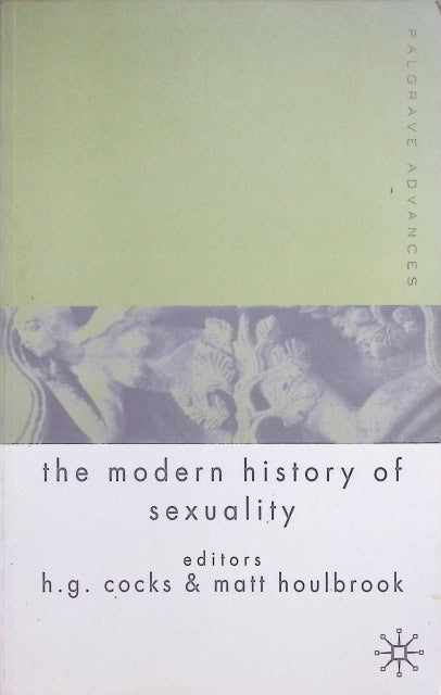 Houlbrook Matt Cocks H. G. : The modern history of sexuality