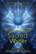 Kathryn W. Ravenwood : How To Create Sacred Water