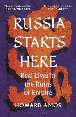 Howard Amos : Russia Starts Here