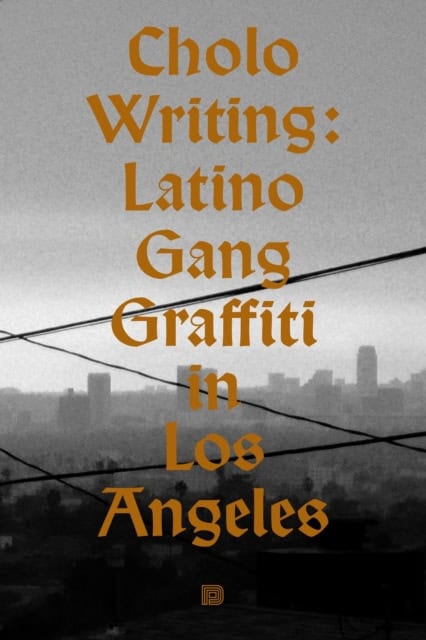 Gribble, Howard; Chastanet, François : Cholo writing : latino gang graffiti in Los Angeles