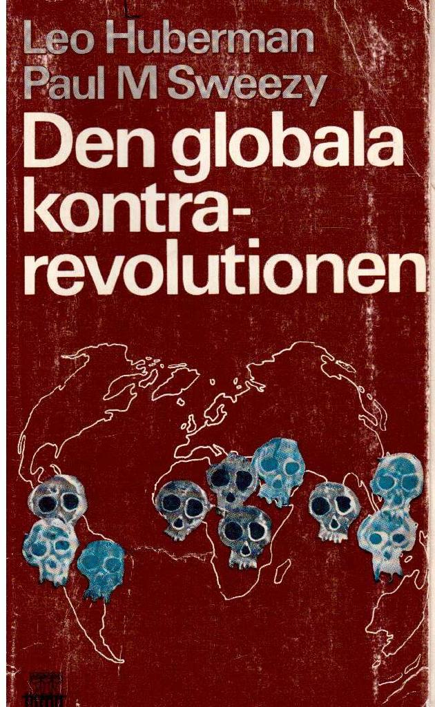 Huberman, Leo ; Sweezy, Paul M. : Den globala kontrarevolutionen. Förenta staternas politik under 1960-talet