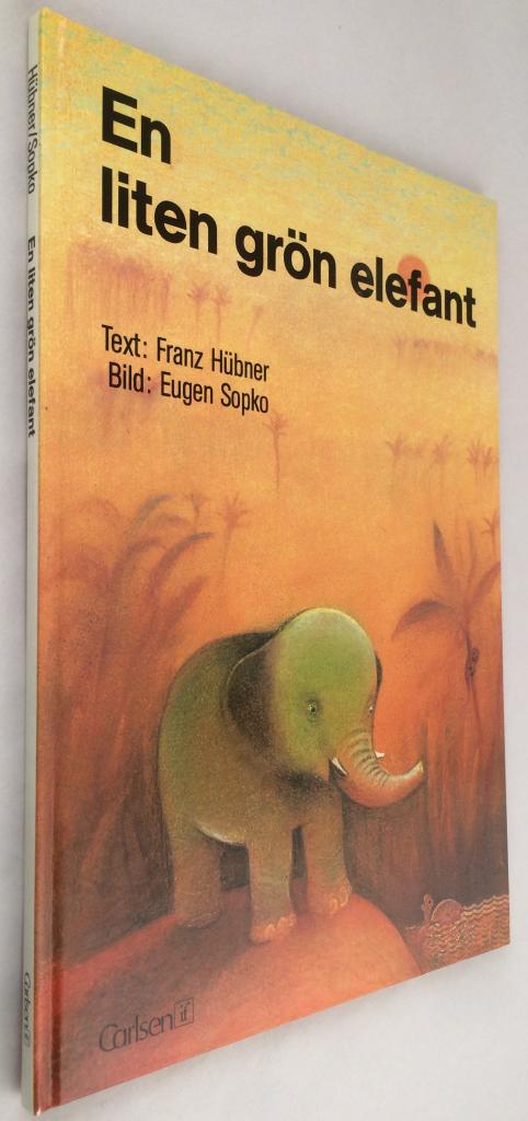 Hübner, Franz ; Sopko, Eugen ; Stein, Monica : En liten grön elefant