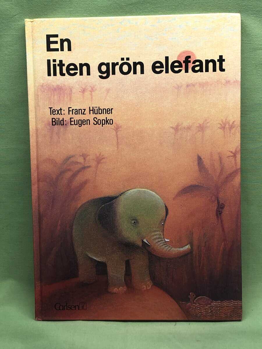 Hübner, Franz ; Sopko, Eugen ; Stein, Monica : En liten grön elefant