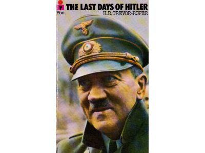 Hugh Redwald Trevor-Roper : The last days of Hitler
