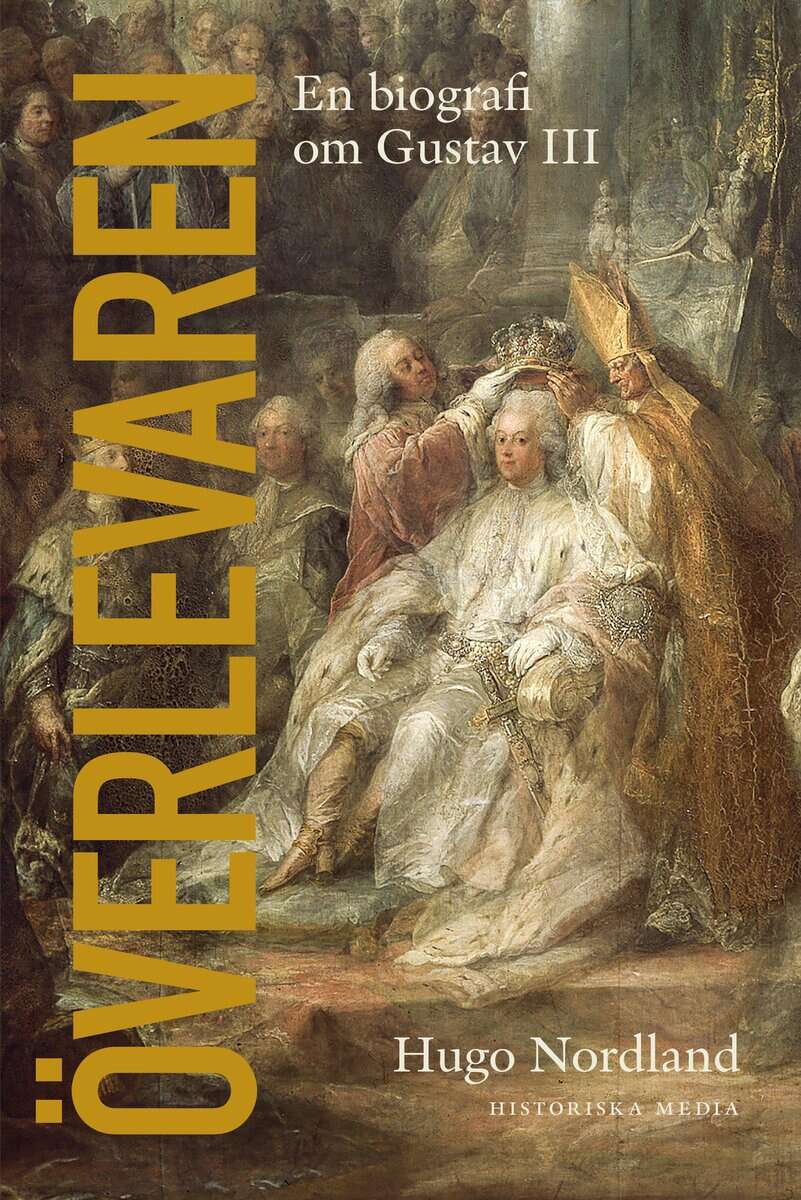 Hugo Nordland : Överlevaren : En biografi om Gustav III