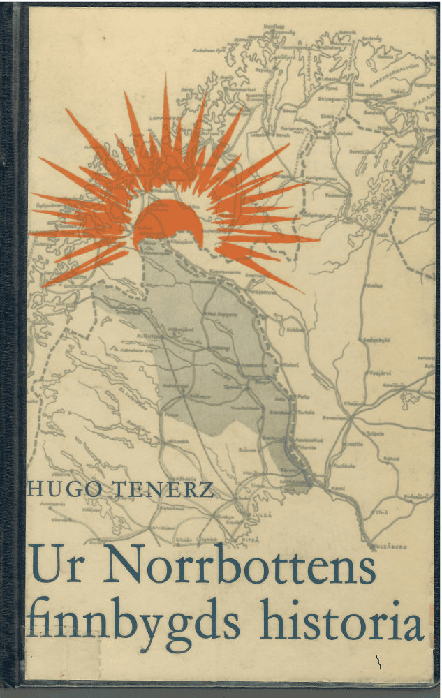 Hugo Ternerz : Ur Norrbottens finnbygds och dess befolknings tidigare historia samt Den svenska infiltrationen i övre finnbygden under 1600- 1700-talen