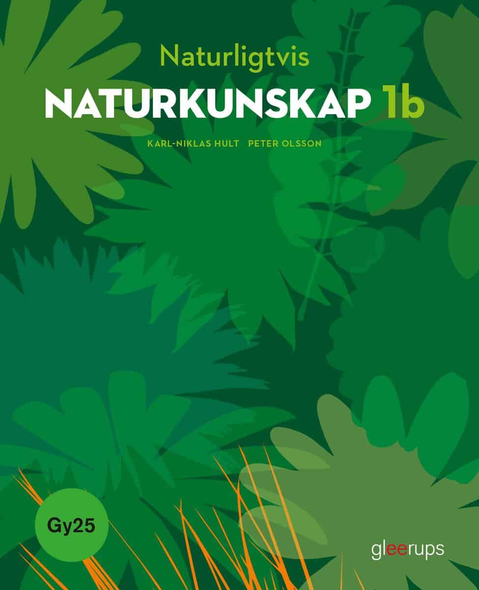 Hult, Karl-Niklas ; Olsson, Peter : Naturligtvis Naturkunskap 1b, bok, Gy25