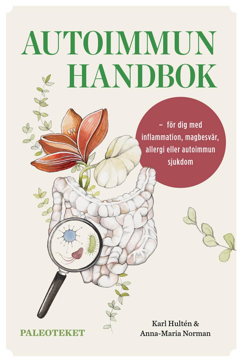 Hultén, Karl ; Norman, Anna-Maria : Autoimmun handbok : för dig med inflammation, magbesvär, allergi eller autoimmun sjukdom