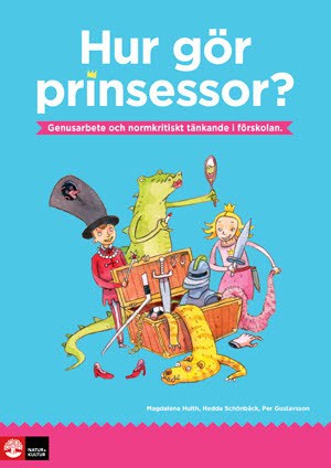 Hulth, Magdalena ; Schönbäck, Hedda ; Gustavsson, Per : Hur gör prinsessor?